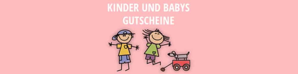 Kinder und Babys Gutscheine